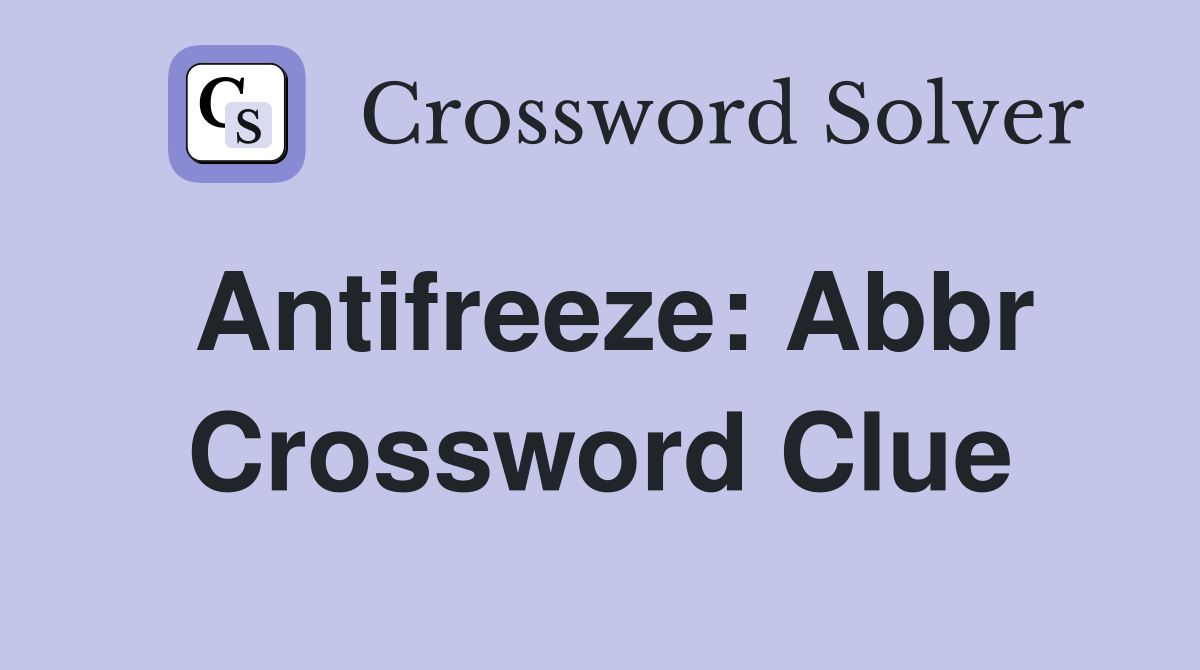 antifreeze-abbr-crossword-clue-answers-crossword-solver